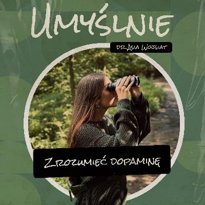 Umyślnie #10 - Zrozumieć dopaminę