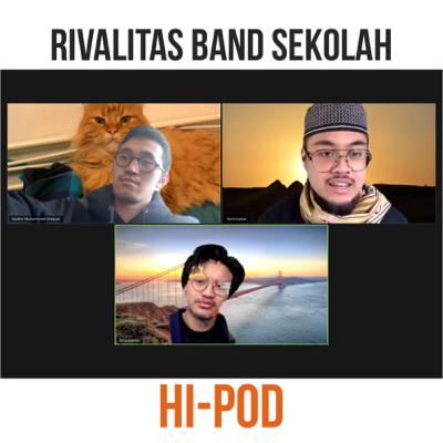 RIVALITAS BAND SEKOLAH | HI-POD #8
