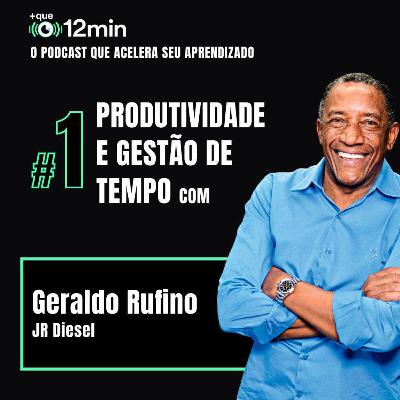 Mais que 12min #01 - Produtividade e Gestão de tempo com Geraldo Rufino Mais que 12min #01 - Produtividade e Gestão de tempo com Geraldo Rufino