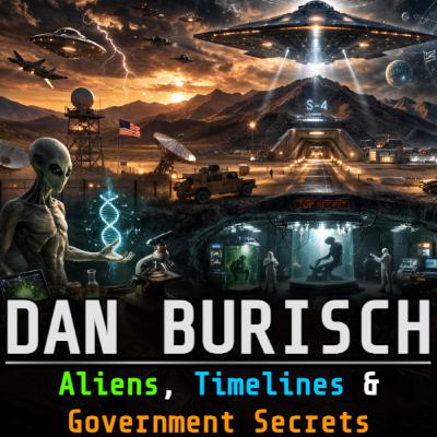 Dan Burisch: Aliens, Timelines & Government Secrets