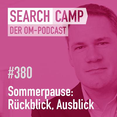 Sommerpause: Mein Rückblick und Ausblick [Search Camp 380]