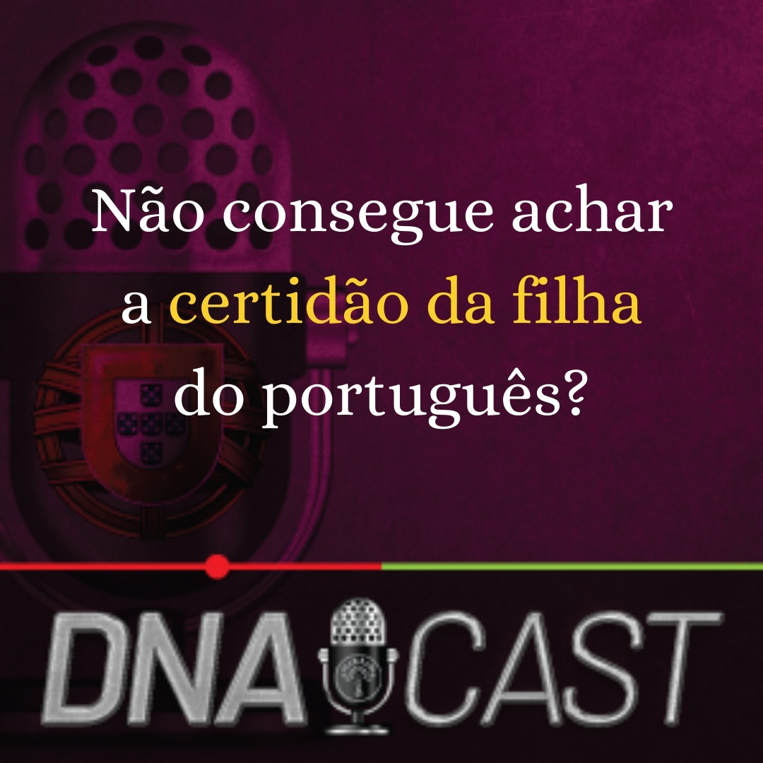 DNAcast - O podcast da DNA Cidadania Portuguesa!