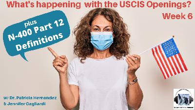 What's happening with the USCIS Openings? Week 6