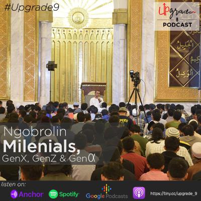 Upgrade9 - Ngobrolin Milenials, GenX, GenZ, dan Genα