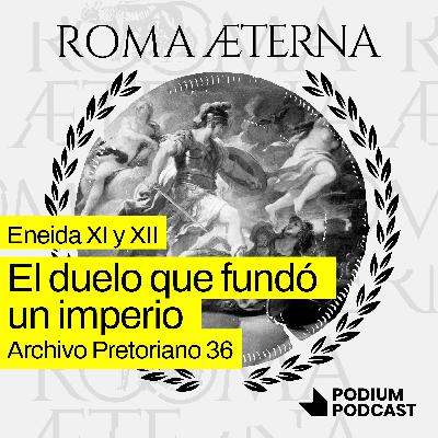 El duelo que fundó un imperio - Eneida XI y XII - Archivo pretoriano 36