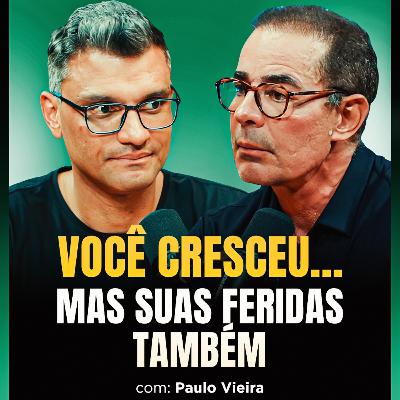 A sua infância pode estar destruindo sua vida adulta | Paulo Vieira no BrunetCast