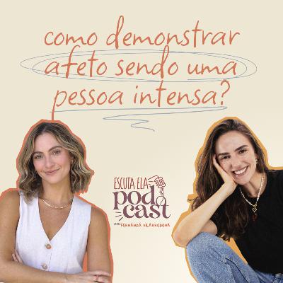 #119 - Alice Milbratz -Como demonstrar afeto sendo uma pessoa intensa?