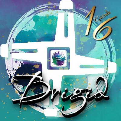 Episode 16 - Brigid