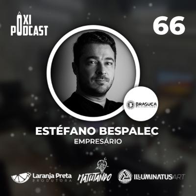 Estefano Bespalec - Ôxi Podcast #66