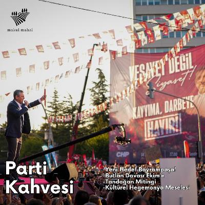 #20 - Bayrampaşa'ya Operasyon, Butlan Yine Yok, Tandoğan Mitingi, Kültürel Hegemonya Tartışmaları