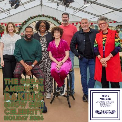 Krème Patisserie: A Great British Bake-Off Podcast: The Great American Baking Show Celebrity Holiday 2024