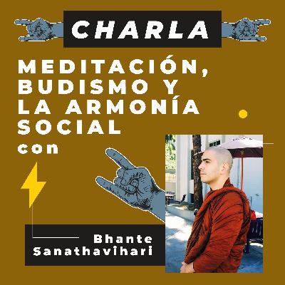 Meditación, Budismo y la armonía social con Bhante Sanathavihari