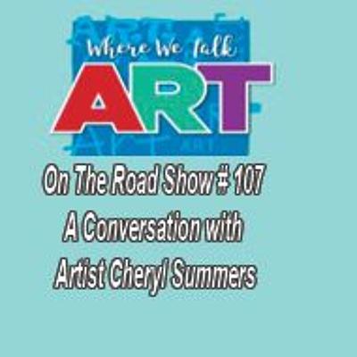 Show #107  Abstract Artist Cheryl Summers