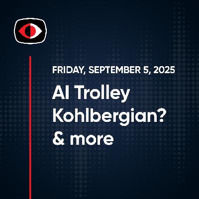 AI Trolley Problems, Rhode Island Drivers, and Kohlbergian Post Conventionalism - SWN #509