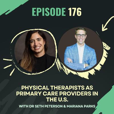 Ep 176 - Physical Therapists as Primary Care Providers in the U.S. with Dr Seth Peterson