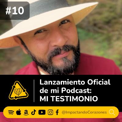 #10 ⭐️ Lanzamiento Oficial de mi Podcast: MI TESTIMONIO