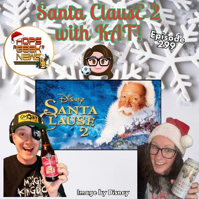 Ep 299: The Santa Clause 2 w/ Kat!