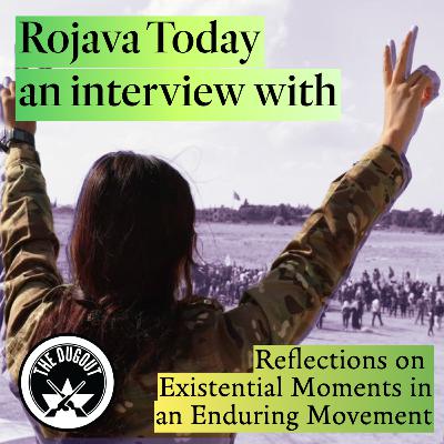 Rojava Today: Reflections on Existential Moments in an Enduring Movement