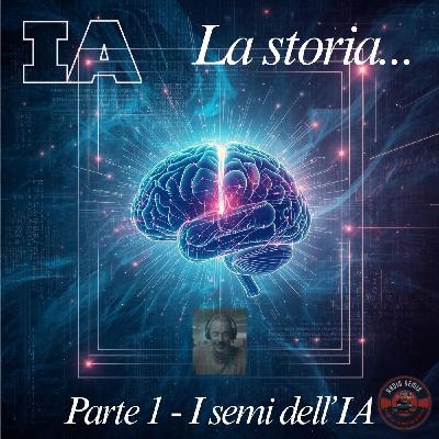 Episodio 13 L'IA - parte 1: I semi dell'IA Episodio 13 L'IA - parte 1: I semi dell'IA