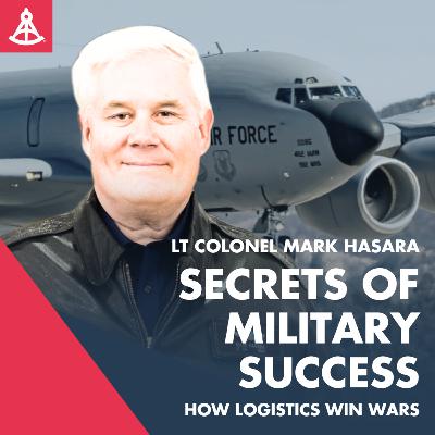 Secrets of Military Success - How Logistics Win Wars Ft. Lt Colonel Mark Hasara