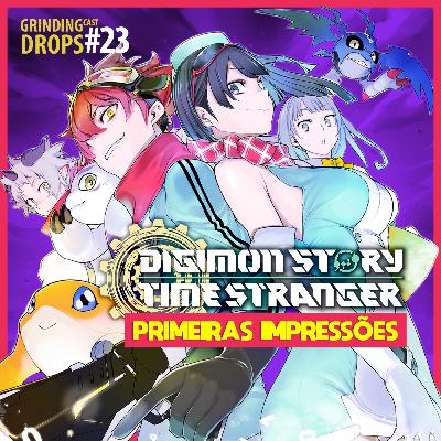 Grindingcast Drops 023 - Digimon Story: Time Stranger
