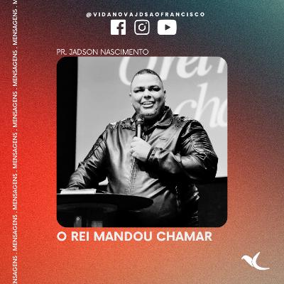 O rei mandou chamar | Pr. Jadson Nascimento O rei mandou chamar | Pr. Jadson Nascimento