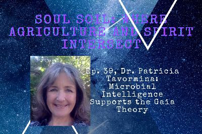 039, Dr. Patricia Tavormina: Microbial Intelligence Supports the Gaia Theory