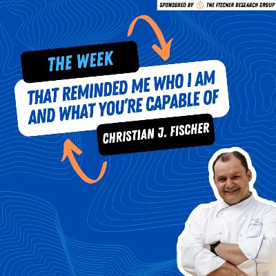The Week That Reminded Me Who I Am and What You’re Capable Of