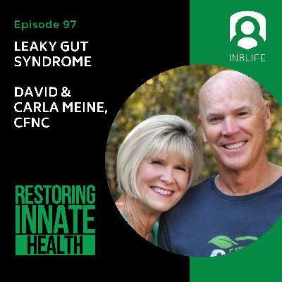#97 Leaky Gut Syndrome: David and Carla Meine, CFNC #97 Leaky Gut Syndrome: David and Carla Meine, CFNC