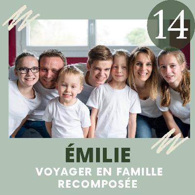 EP14 - Emilie - Voyager en famille recomposée