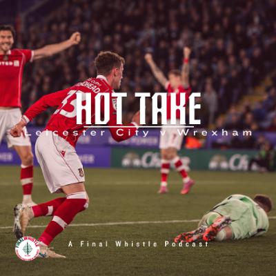 HOT TAKE | Leicester City v Wrexham