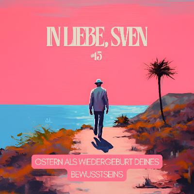 #15 Ostern – Die Wiedergeburt deines Bewusstseins #15 Ostern – Die Wiedergeburt deines Bewusstseins