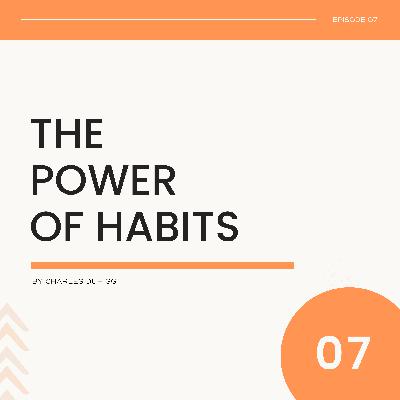 007: Habits Makes You Weaker or Stronger - The Power Of Habits 007: Habits Makes You Weaker or Stronger - The Power Of Habits