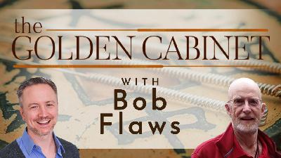 Interview with Bob Flaws | The Golden Cabinet Podcast Episode #9