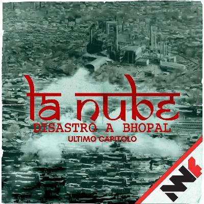 La Nube - Disastro a Bhopal - Ultimo Capitolo