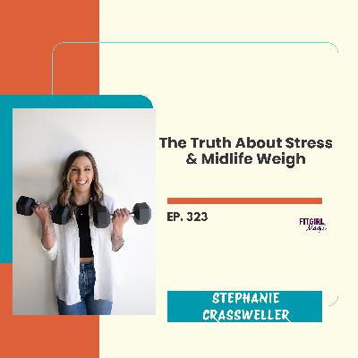 The Truth About Stress & Midlife Weight| 323 The Truth About Stress & Midlife Weight| 323