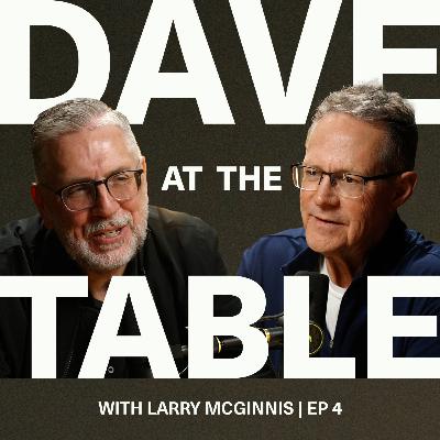 At the table with Larry McGinnis | Ep 4