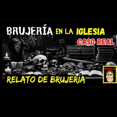 👉BRUJERÍA EN LA IGLESIA 💒 RELATO DE BRUJERÍA(Viviendo con el miedo)