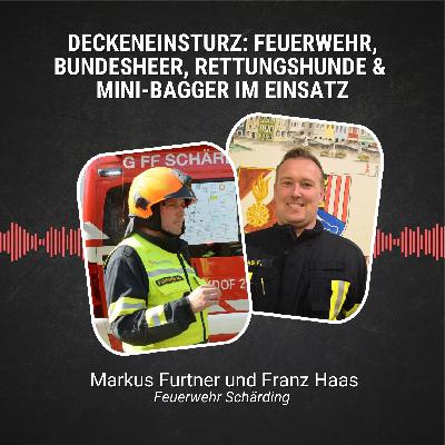 #78: Deckeneinsturz in Schärding: Feuerwehr, Bundesheer, Rettungshunde & Mini-Bagger im Einsatz
