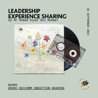 Leadership Experience Sharing by Mr Ahmad Aizat Bin Rahmat