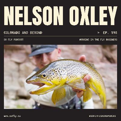 EP 198 Nelson Oxley of Colorado, Ross Reels, Abel Reels, Airflo Fishing