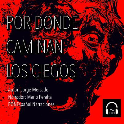Promo POR DONDE CAMINAN LOS CIEGOS / Jorge Mercado / PONEspañol