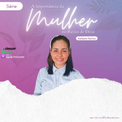 A importância da mulher no Reino de Deus