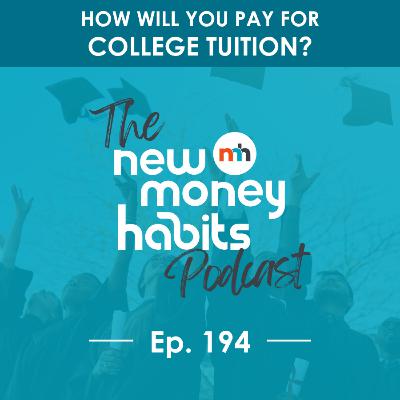 How Will You Pay for College Tuition? | Ep. 194 How Will You Pay for College Tuition? | Ep. 194