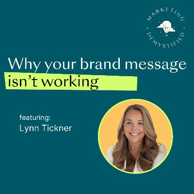 71: From Confusion to Clarity: Why Your Brand Message Isn't Working 71: From Confusion to Clarity: Why Your Brand Message Isn't Working