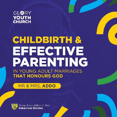 Childbirth & Effective Parenting for Young Adults