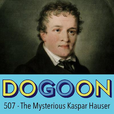 507 - The Mysterious Kaspar Hauser