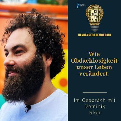 #47 Wie Obdachlosigkeit unser Leben verändert - mit Dominik Bloh