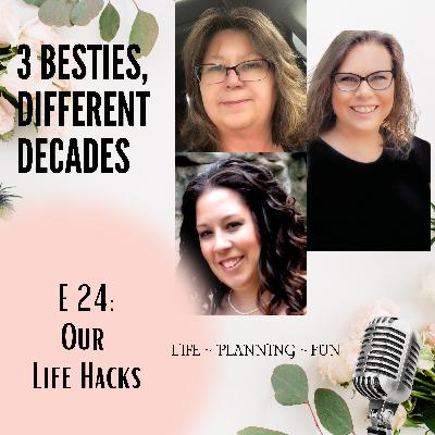 E 24: Our Life Hacks E 24: Our Life Hacks