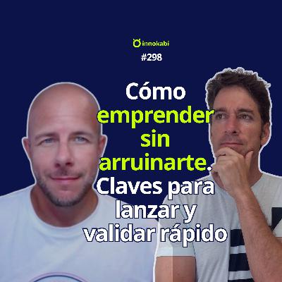 Emprender sin arruinarte: Valida rápido y abandona a tiempo (Daniel Peris)